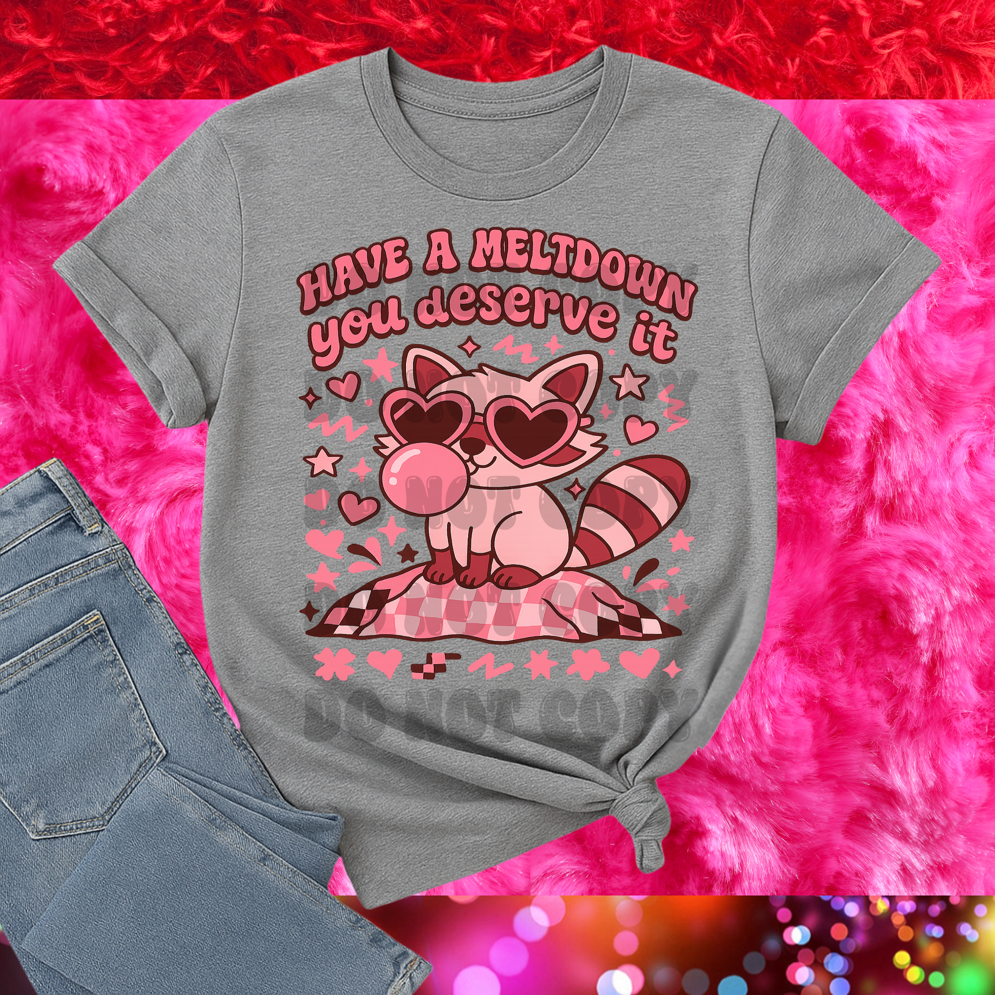 Have a Meltdown You Deserve DTF