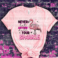 Never let anyone dull your sparkle DTF