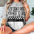 God didn't put you here