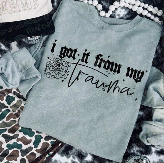 I got it from my trauma