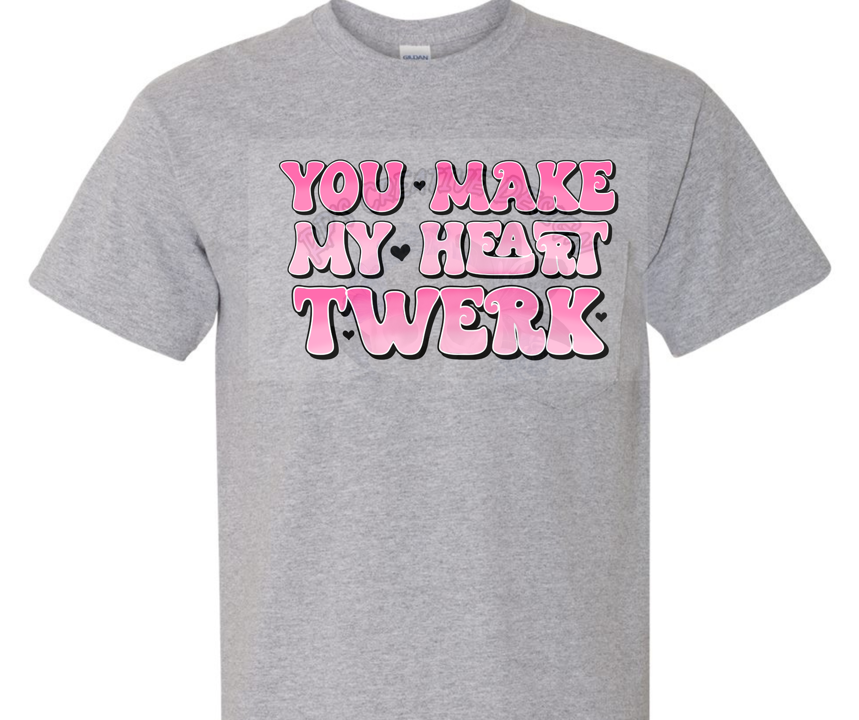 You Make My Heart Twerk DTF